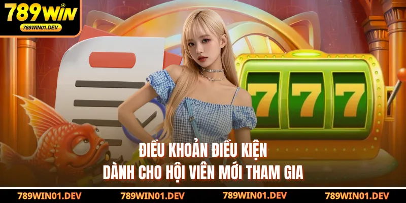 Điều khoản điều kiện dành cho hội viên mới tham gia